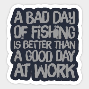 A Bad Day Of Fishing Is Better Than A Good Day At Work Sticker